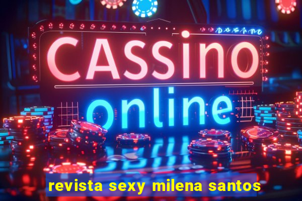 revista sexy milena santos